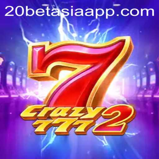 Unveiling the Exciting World of Crazy7772 on 20Bet Asia